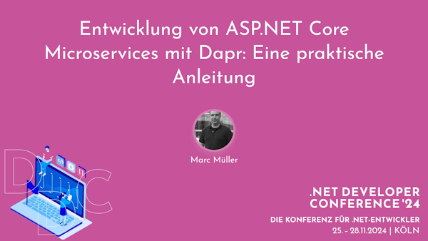 .NET Developer Conference 2024 - Entwicklung von ASP.NET Core Microservices mit Dapr: Eine praktische Anleitung Image